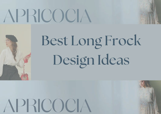 Discover the Best Long Frock Designs at Apricocia